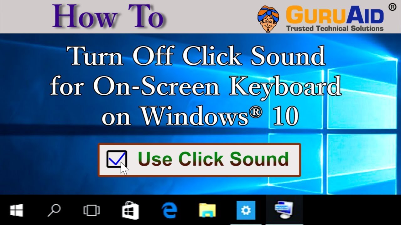 How to Turn Off Click Sound for On Screen Keyboard on Windows&reg; 10 - GuruAid