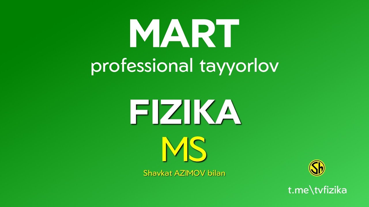 FIZIKA Sertifikatga tayyorlov.