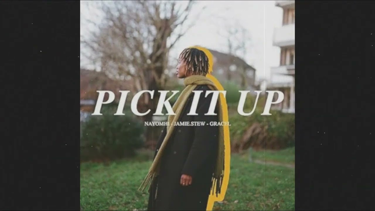 nayomhi x jamie stew x Gracel   Pick It Up