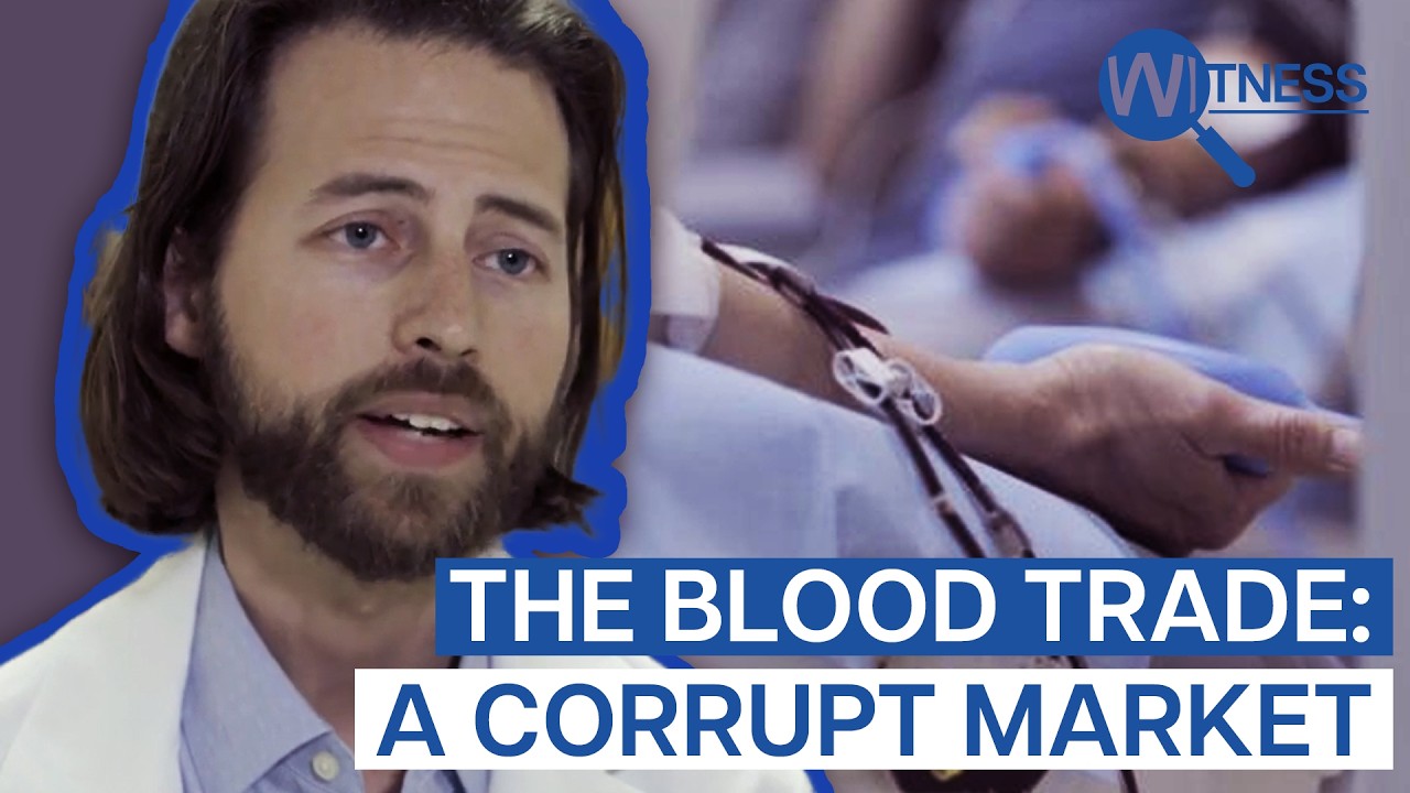 Blood Business Uncovered: Preying On The Poor? | Witness | Blood Donation Documentary