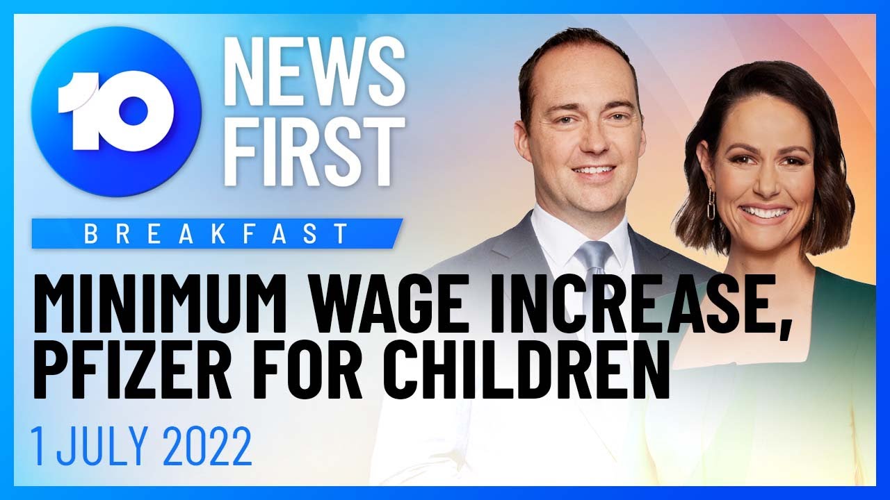 10 News First: Breakfast | Minimum Wage Increase, Pfizer For Kids, Albanese In Paris | 1 July 2022