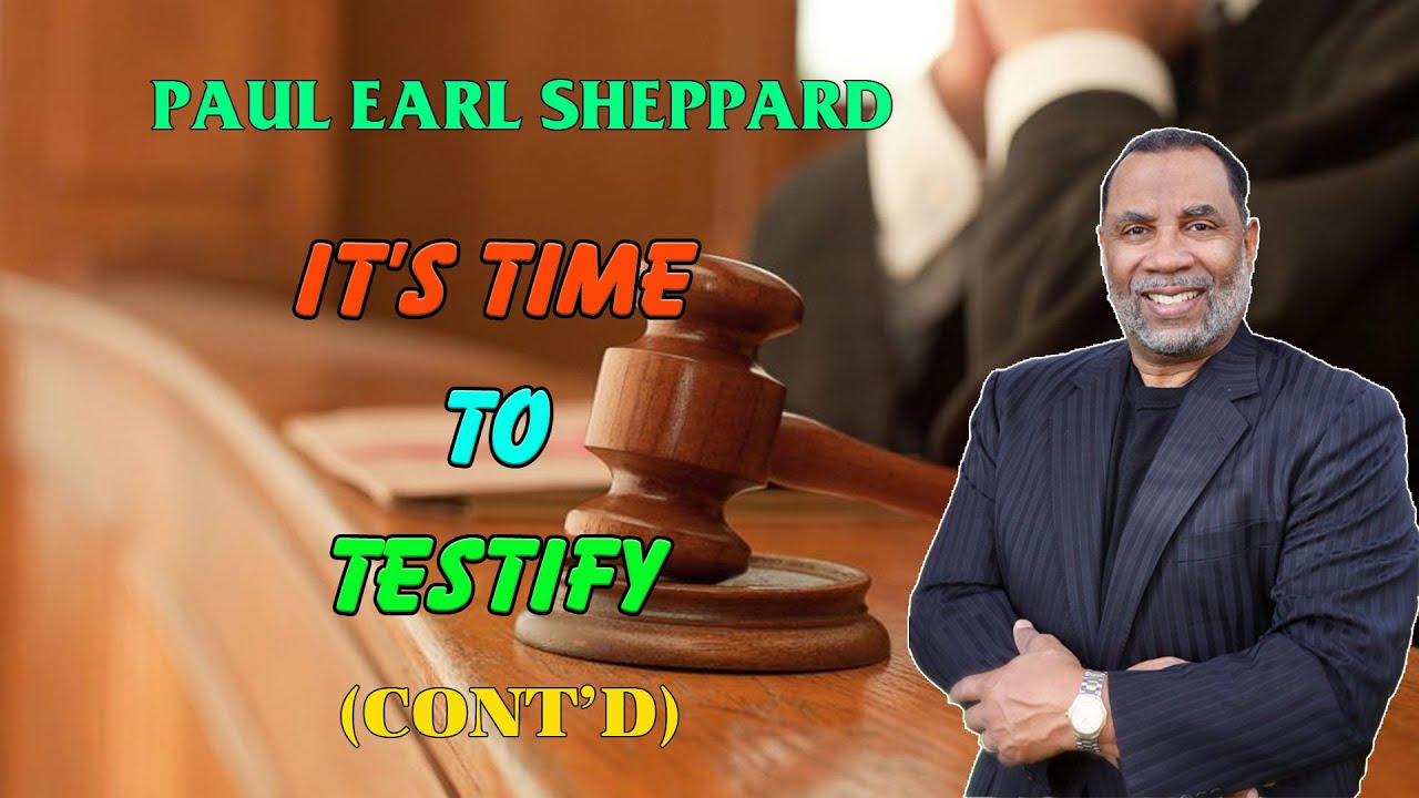 Dr. Paul Sheppard - It's Time to Testify (cont'd)
