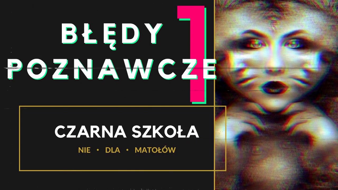 BŁĘDY POZNAWCZE CZ.1 - JESTEŚ GŁUPSZY NIŻ CI SIĘ WYDAJE?!?