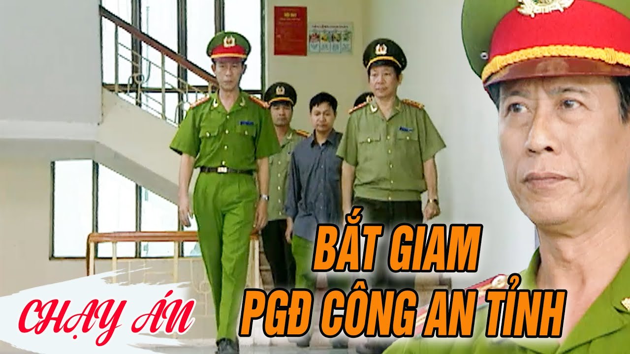 Bắt giam PGĐ CÔNG AN TỈNH vì dính líu trót ăn HỐI LỘ của doanh nghiệp  | CHẠY ÁN