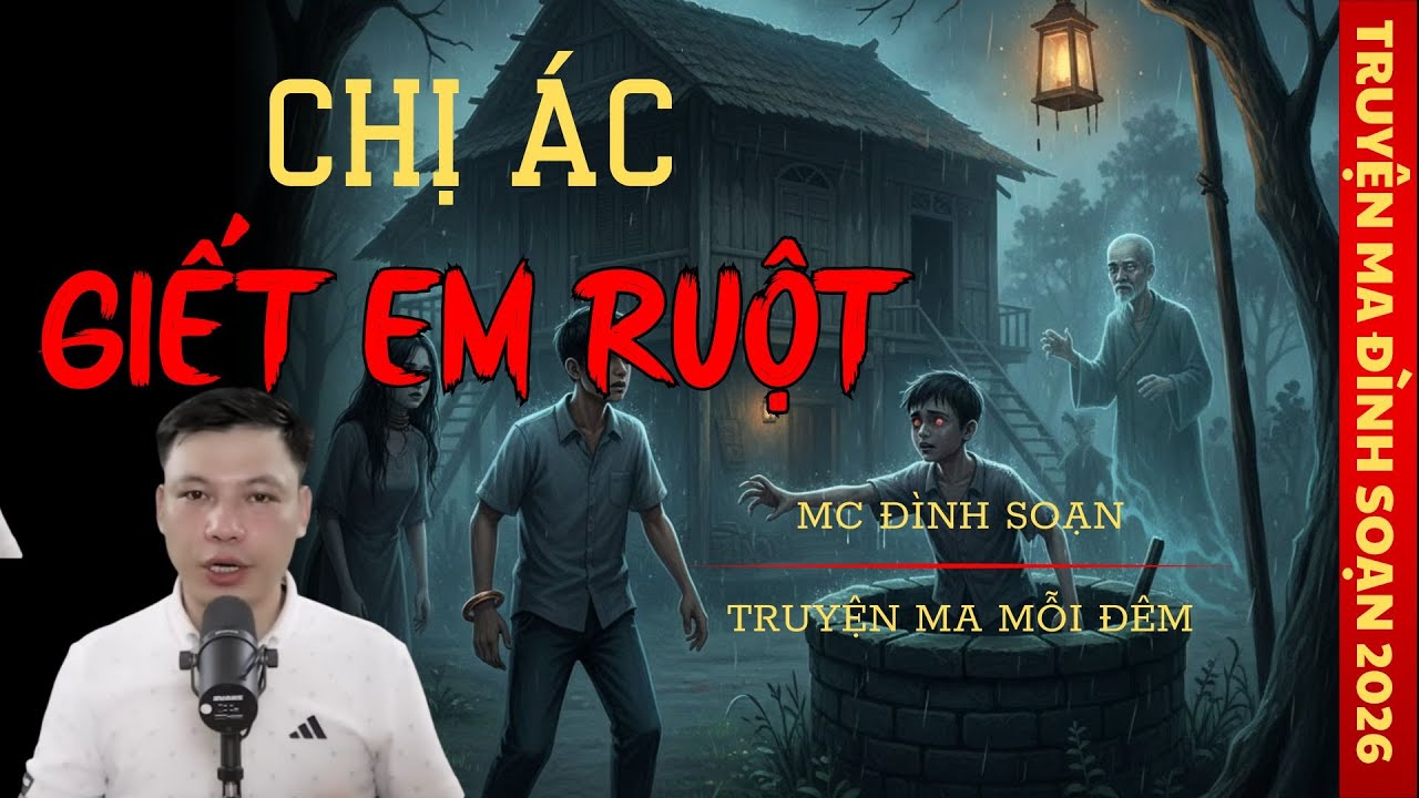 TRUYỆN MA MC ĐÌNH SOẠN : CHỊ ÁC GIẾT EM RUỘT | TRUYỆN MA CÓ THẬT