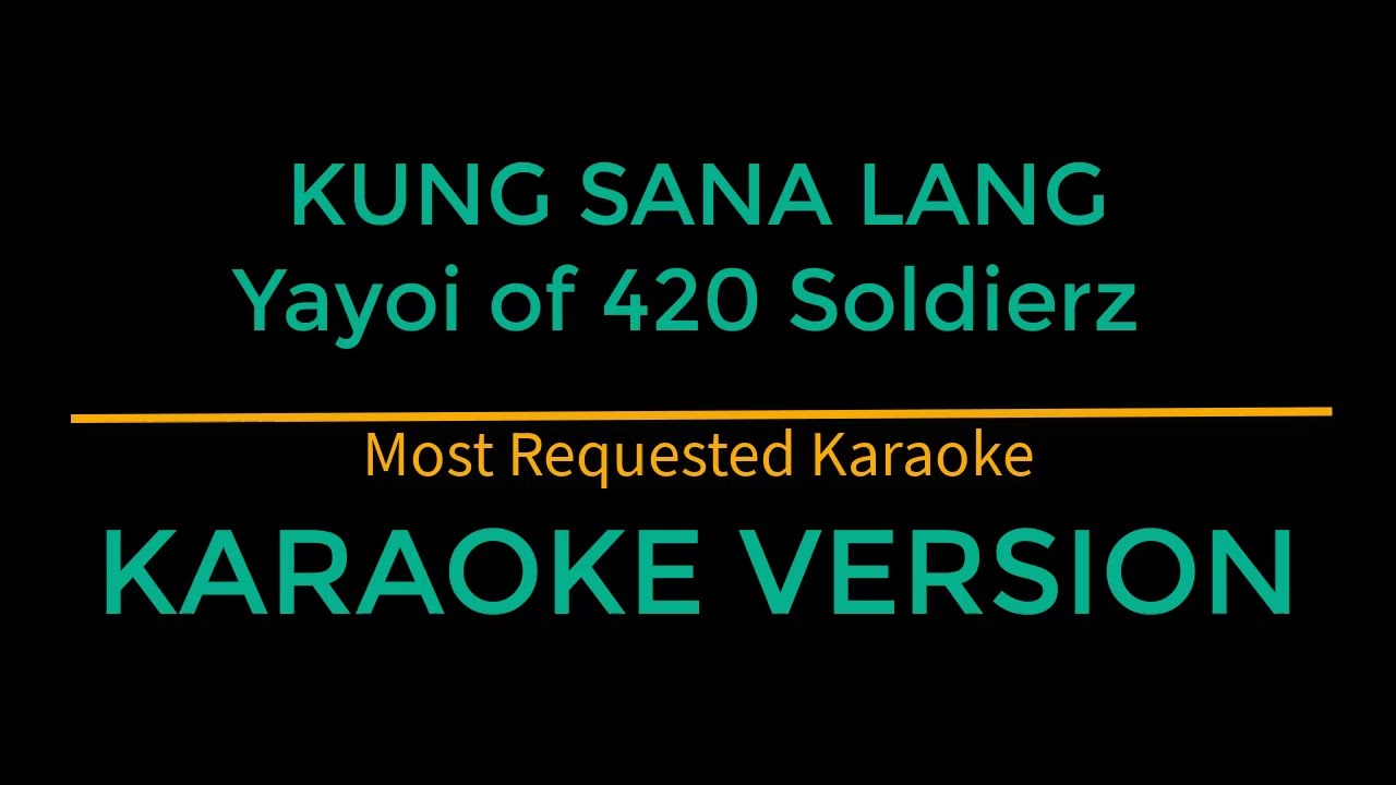 Kung Sana Lang - Yayoi of 420 Soldierz (Karaoke Version)
