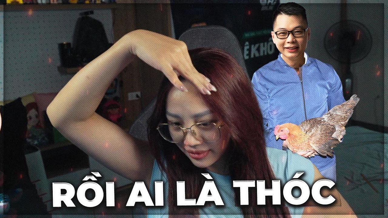 ( TALKSHOW ) AI LÀ GÀ VÀ AI LÀ THÓC ?