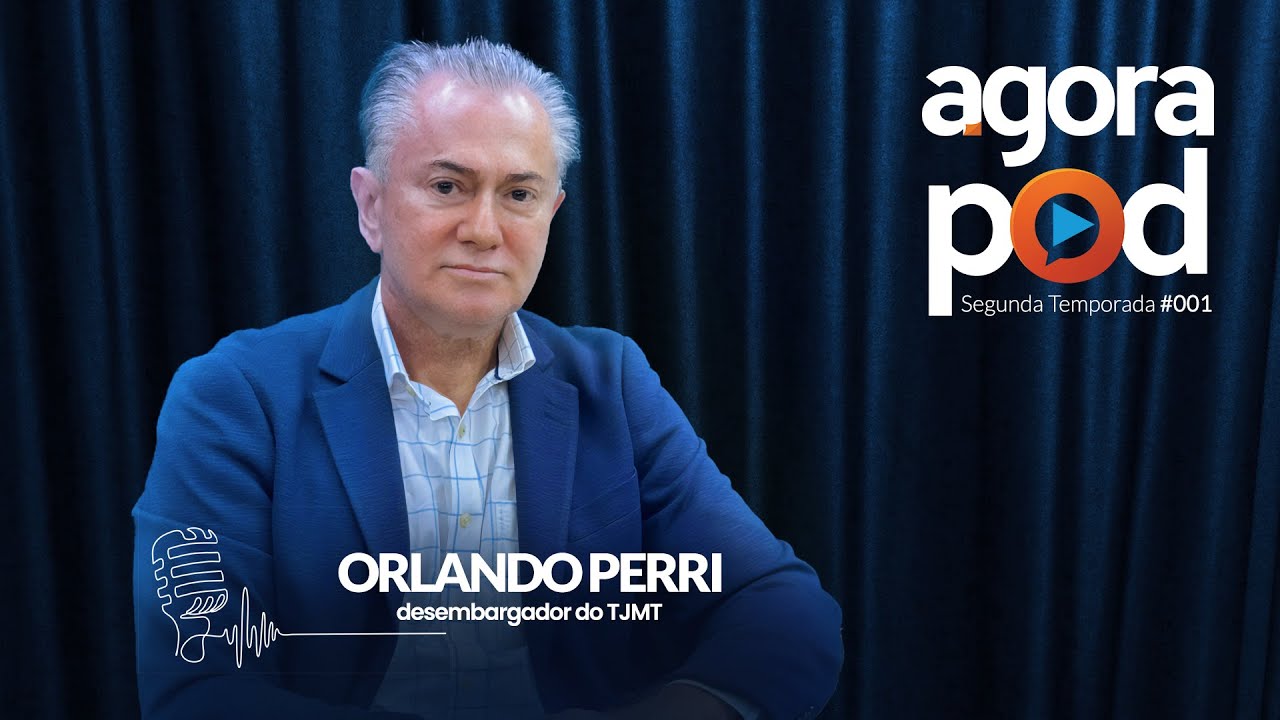 Orlando Perri  - desembargador do TJMT  | Segunda Temporada Ep. #001