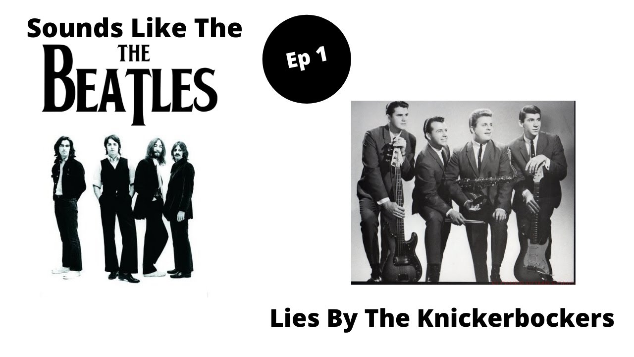 Sounds Like The Beatles Lies By The Knickerbockers Ep 1