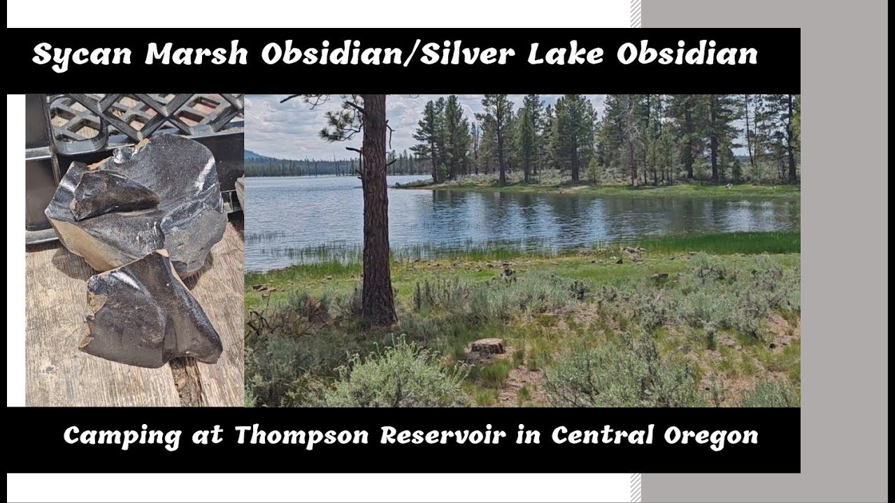 Sycan Marsh Obsidian/Silver Lake Obsidian and Thompson Reservoir in Central Oregon