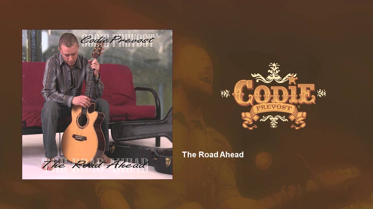 Codie Prevost - The Road Ahead