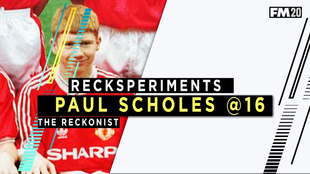 RECKSPERIMENTS : PAUL SCHOLES at 16 I FOOTBALL MANAGER 2020