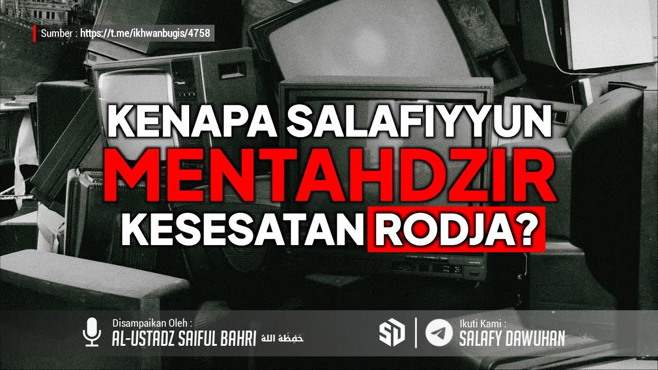 Kenapa Salafiyyun Mentahdzir Kesesatan Rodja? | Al-Ustadz Saiful Bahri