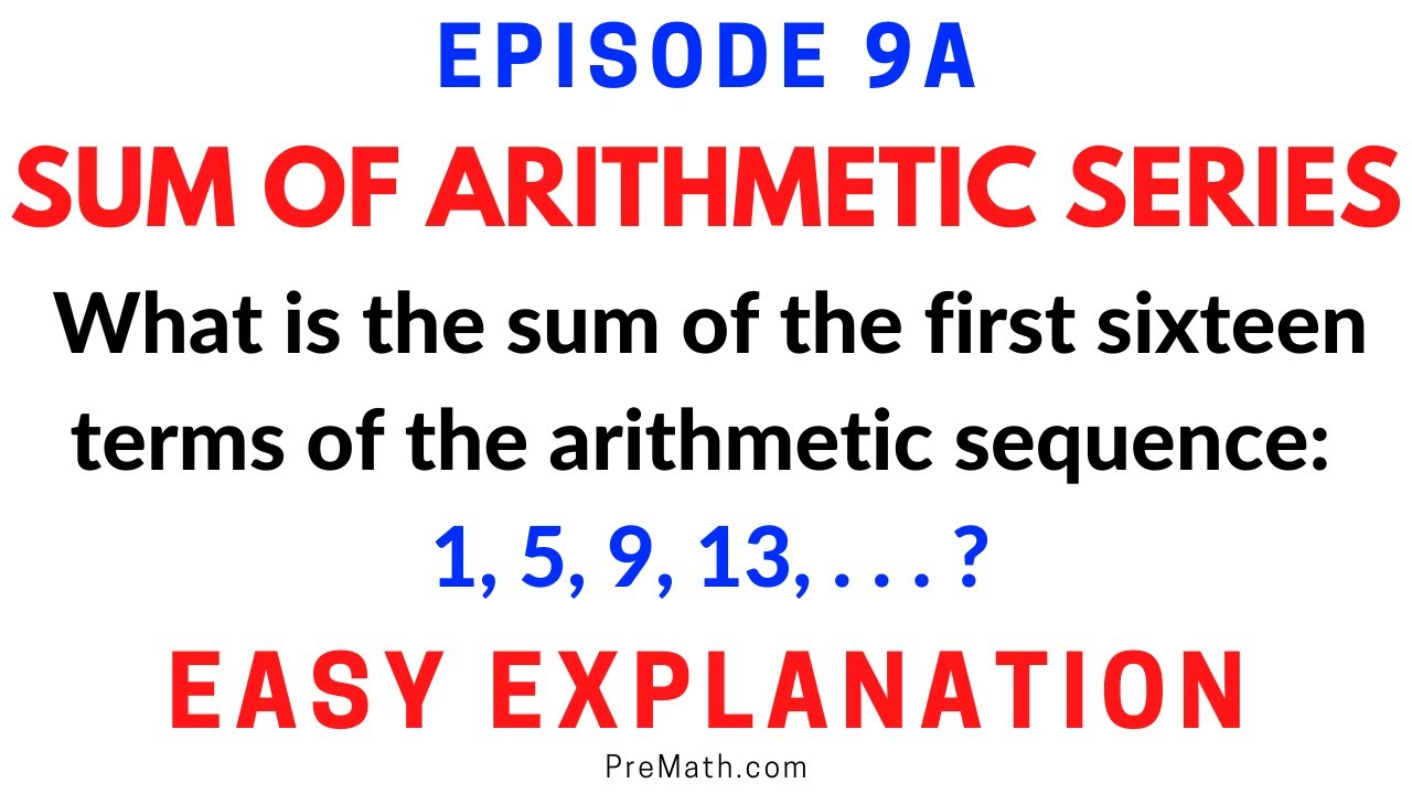 Episode 9A: Learn to Find the Sum of Terms in an Arithmetic Sequence - Quick and Easy Explanation