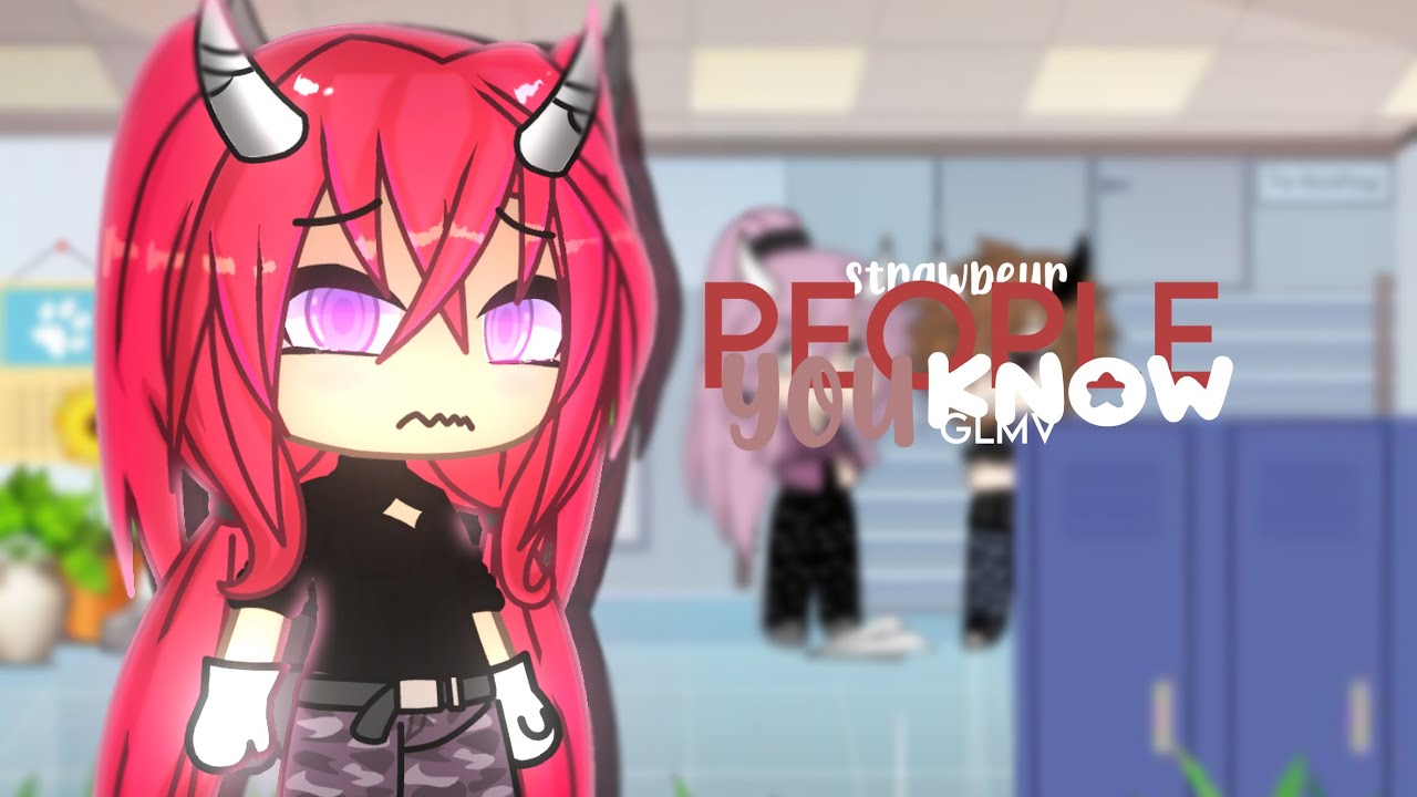 People you know || GLMV || Strawbeur ||Selena Gomez || #gacha #anime #gachalife #gachaverse