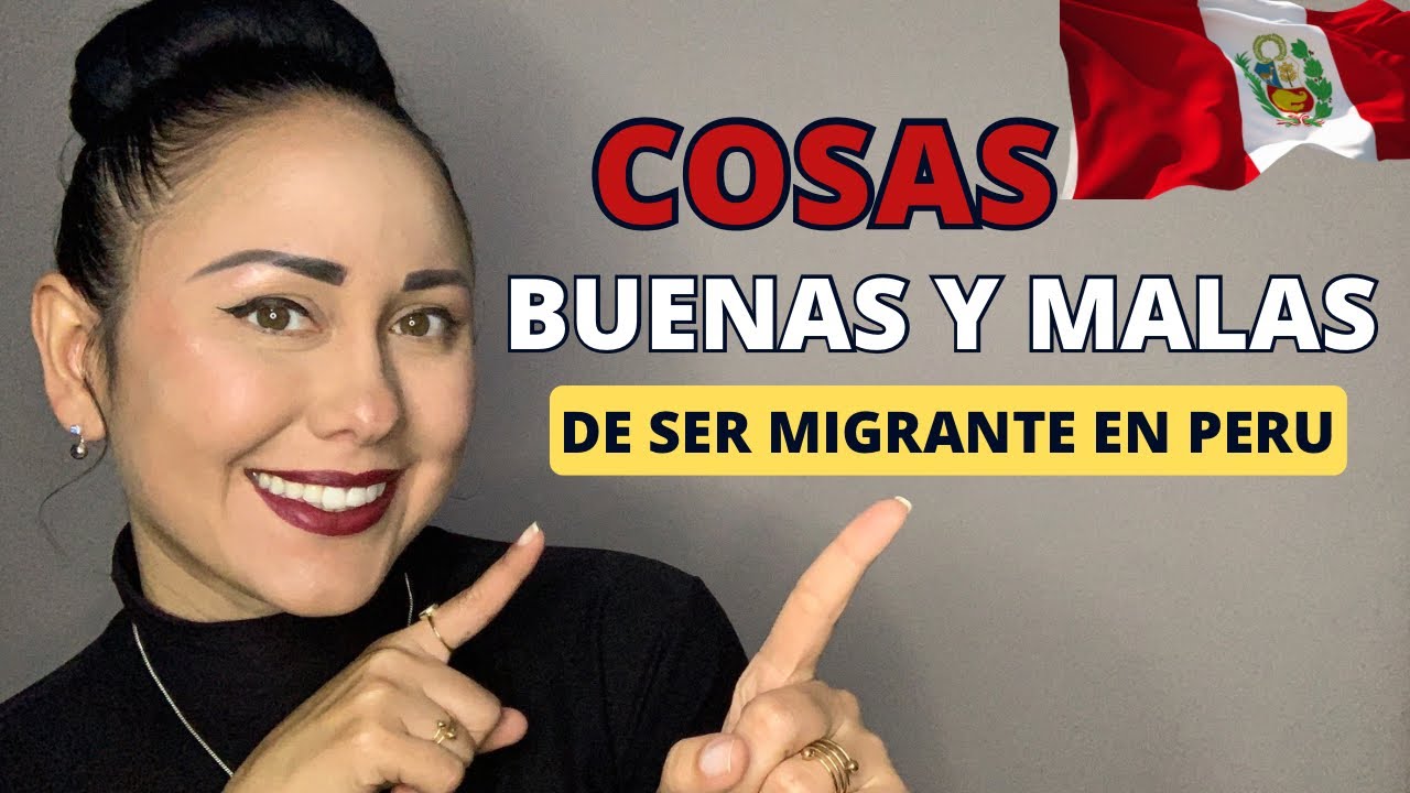 Lo que Nadie te cuenta de Migrar. (Cosas buenas y malas de ser Migrante en Peru)