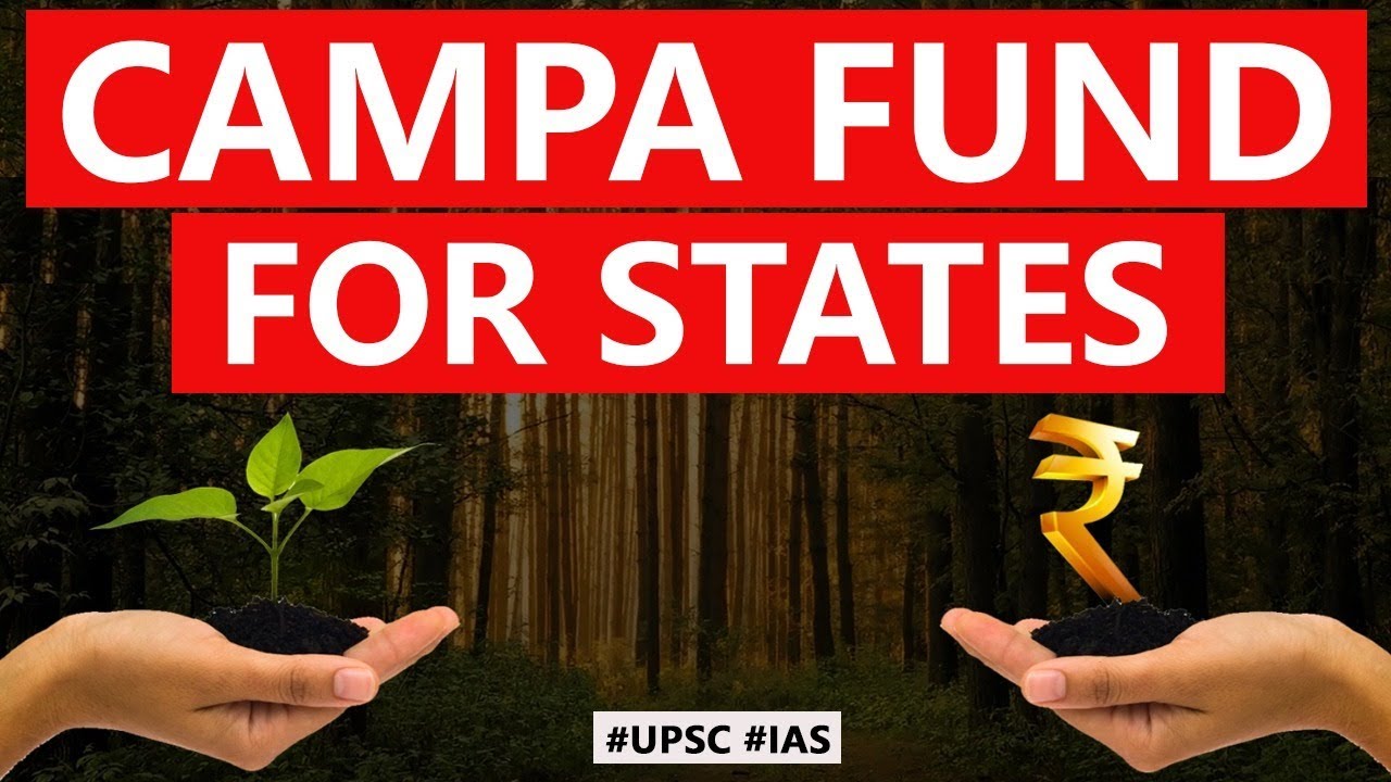 What is CAMPA Fund? Centre releases Rs 47436 crore CAMPA fund for States, Current Affairs 2019 #UPSC