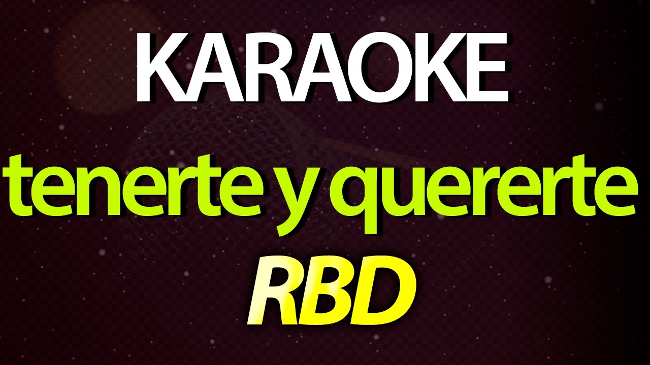 ⭐ Tenerte y Quererte (Contigo Quiero Estar, Amar Sin Parar) - RBD (Karaokê Version) (Cover)