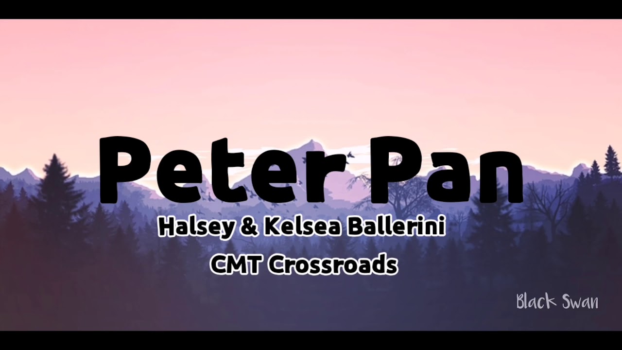 Peter Pan - Halsey & Kelsea Ballerini | lyrcis