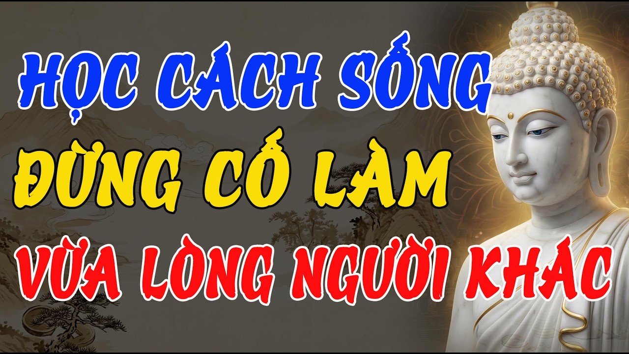 PHẬT DẠY: SỐNG KHÔNG CẦN ĐƯỢC KHEN, KHÔNG LO BỊ GHÉT – CON ĐƯỜNG ĐẾN TÂM TĨNH LẶNG VÀ AN LẠC