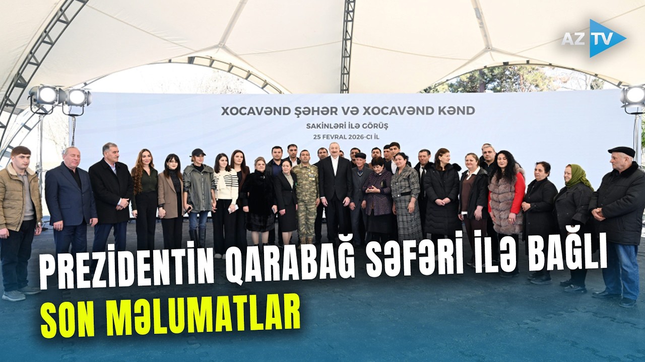 Prezident İlham Əliyev Qarabağda: Dövlət başçısının səfəri ilə bağlı SON MƏLUMATLAR