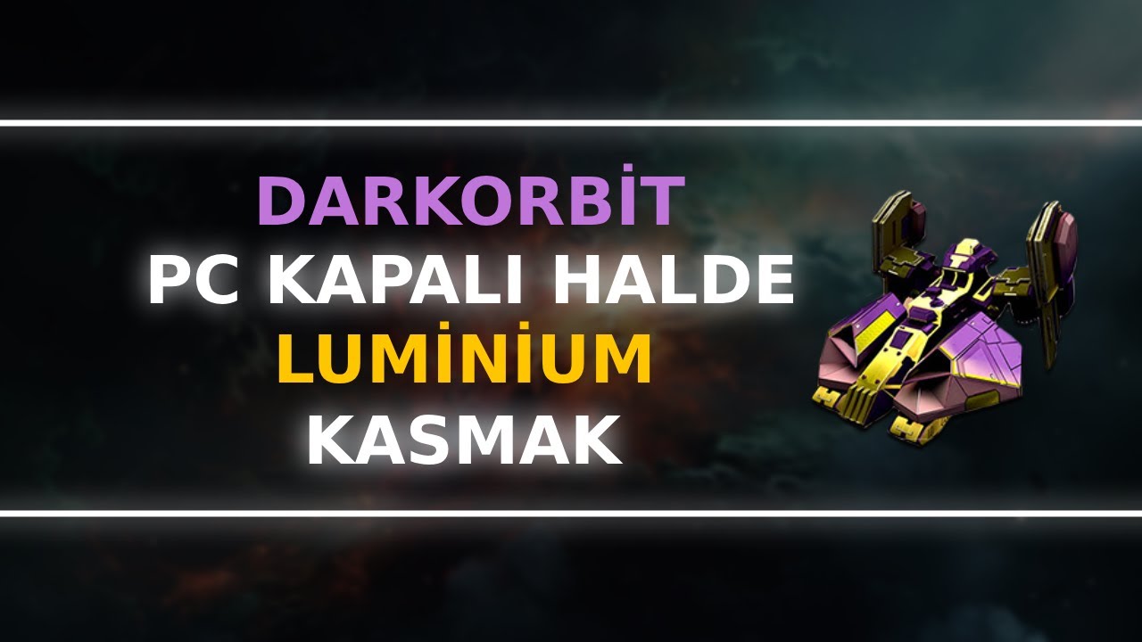 DARKORBİT LUMİNİUM KASMAK / Empyrian Etkinliği İle Pc Kapalı İken Luminium Kasmak (2024)