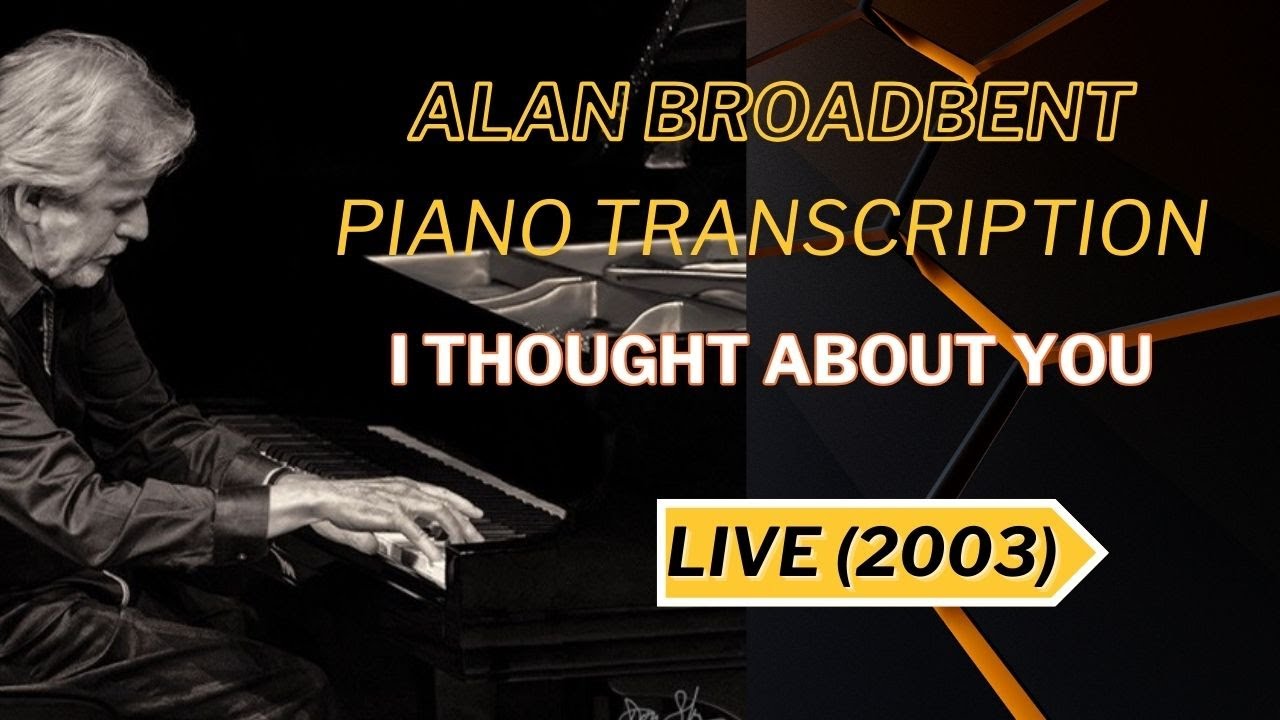 Alan Broadbent piano transcription on “I Thought About You” (Soundslice)