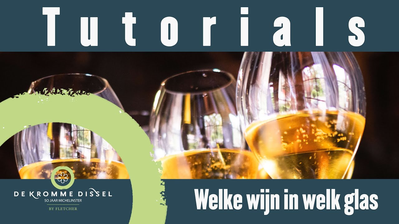 Kromme Dissel Tutorial 'Welk glas voor welke wijn?'