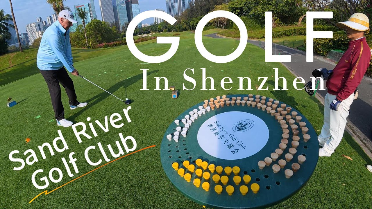China Golf! Sand River Golf Club, SHENZHEN