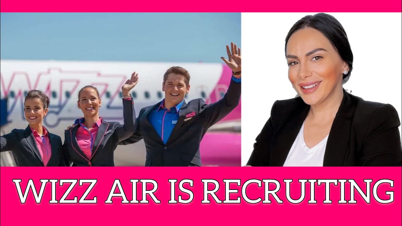 WIZZ AIR IS RECRUITING CABIN CREW (How to apply?)