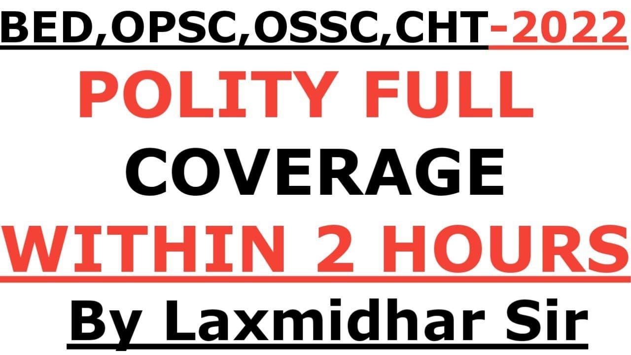 BED EXAM 2022 I OPSC ASO I OSSC I OSSTET I OTET I CHT I POLITY FULL COVERAGE I CIVICS FULL COVERAGE