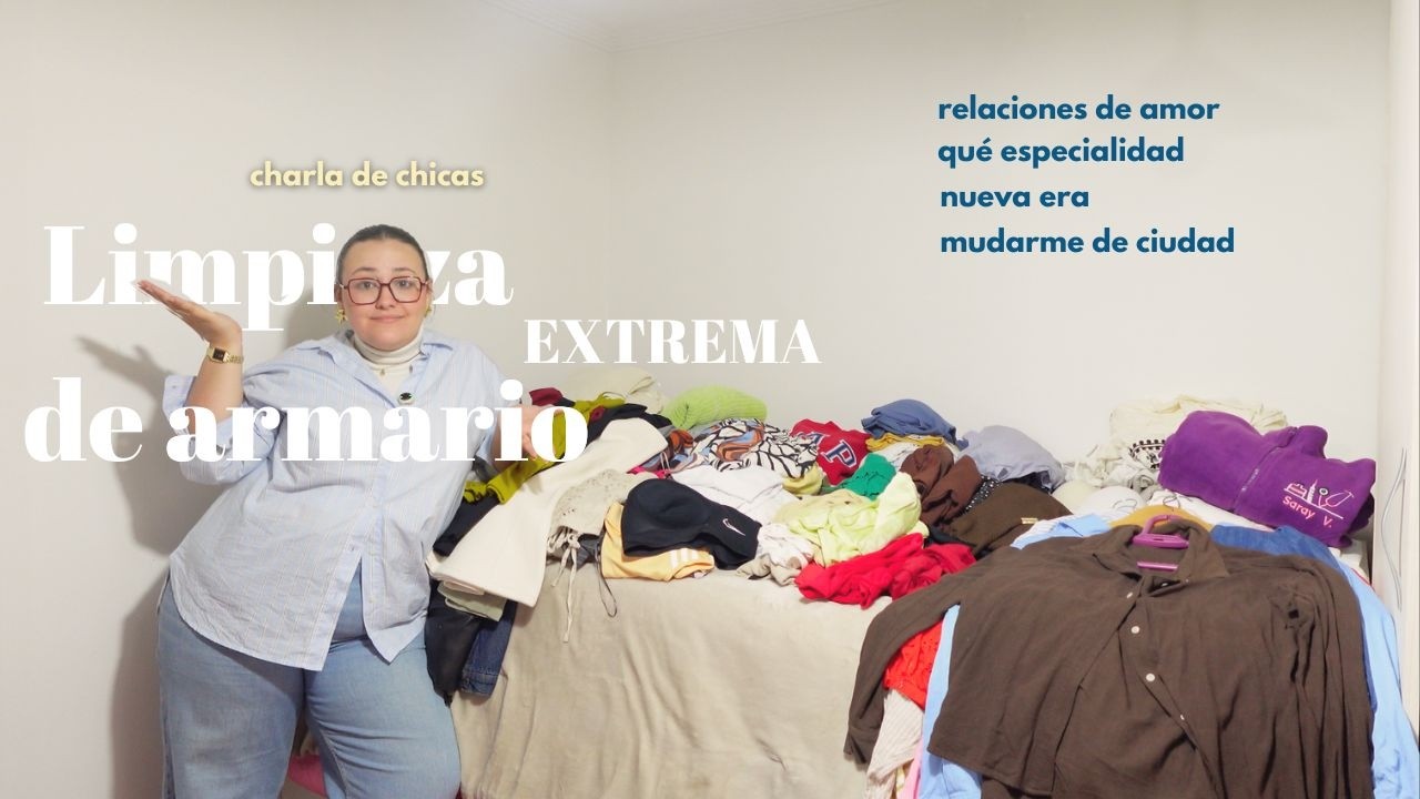 Limpieza de armario EXTREMA 🧺 life update: amor, independizarme y mi nueva etapa ✨
