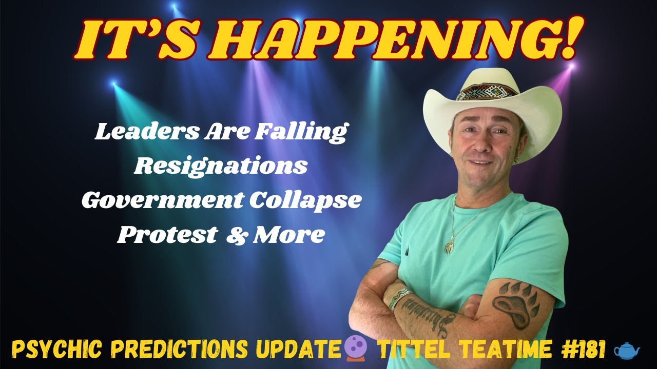 It's Happening! Fall Of Leaders, Protests & Chaos 🔮Psychic Predictions Events | Tittel Teatime 🫖