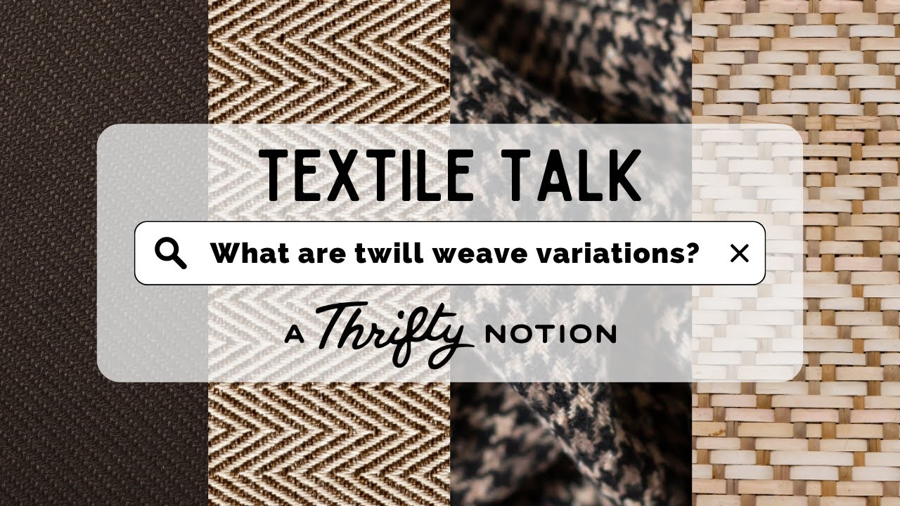 Weave Patterns Pt.2: Twill Weave Variations | Textile Talk W/A Thrifty Notion