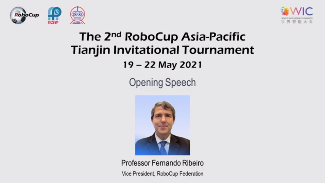 Opening Speech by Dr Fernando Ribeiro at 2021 RoboCup Asia-Pacific Tianjin Invitational Tournament