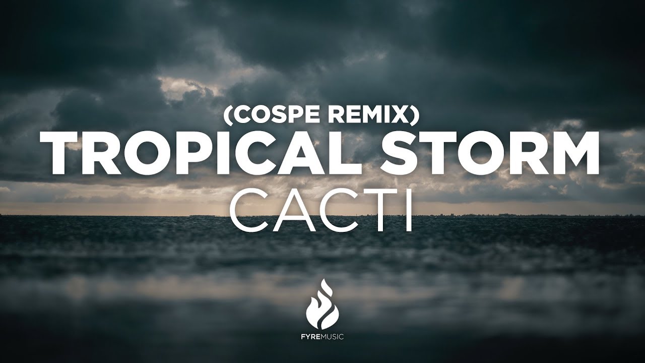 Tropical Storm (Cospe Remix) - Cacti