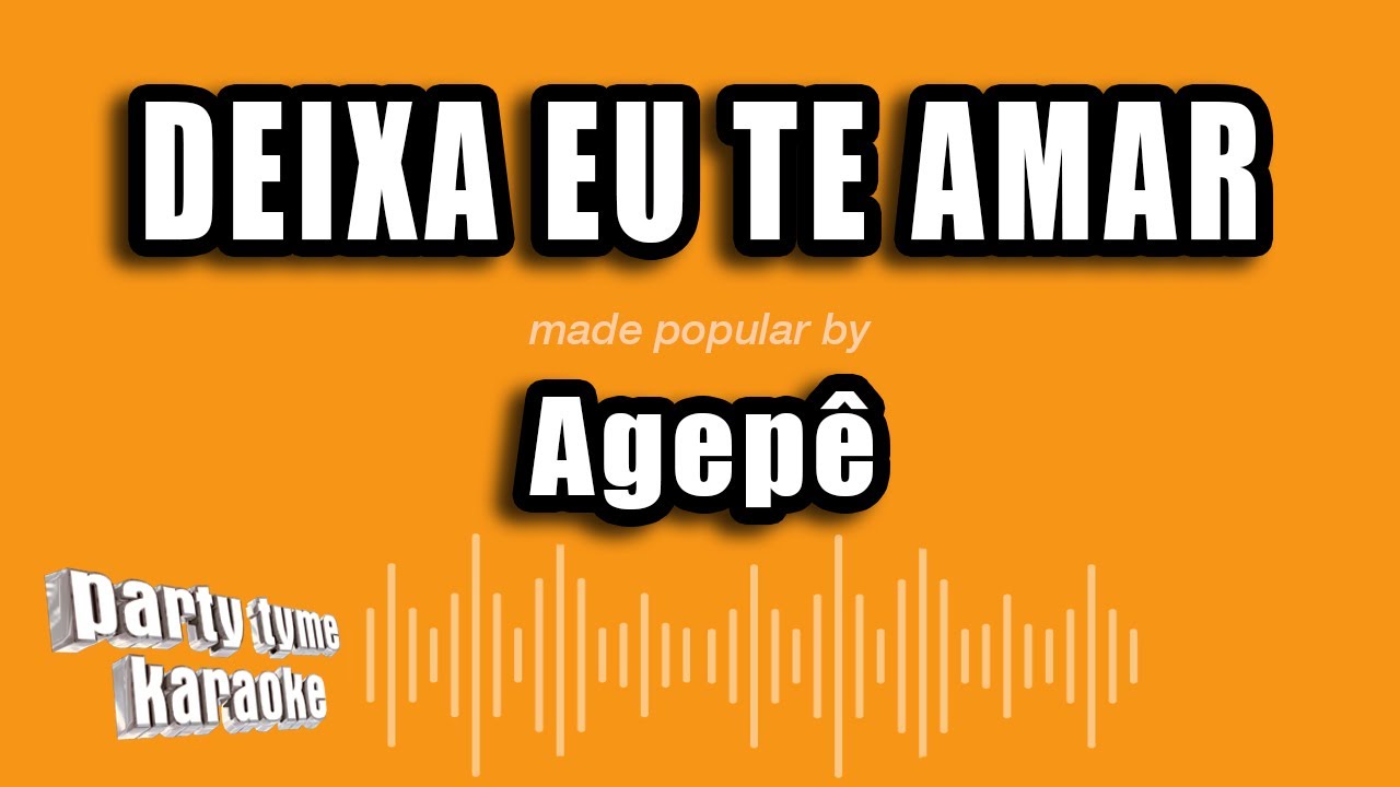 Agepê - Deixa Eu Te Amar (Versão Karaokê)