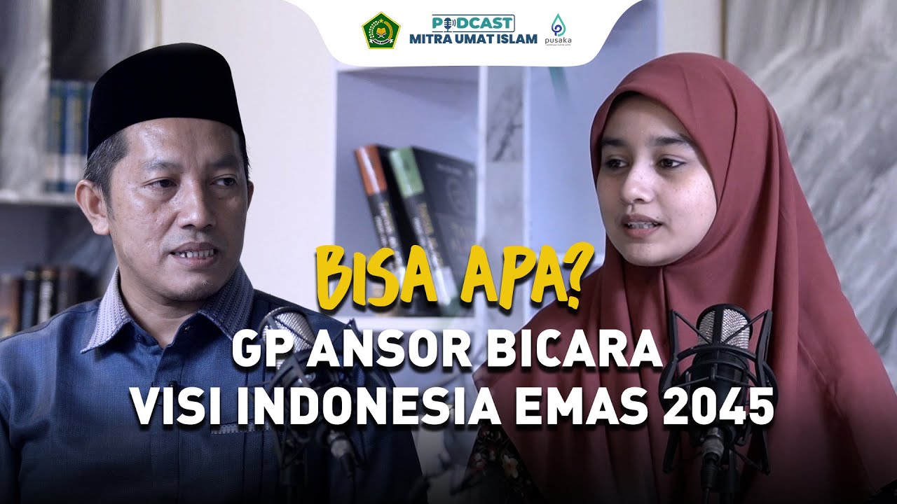 Podcast Mitra Umat Islam: GP Ansor Bicara Indonesia Emas 2045