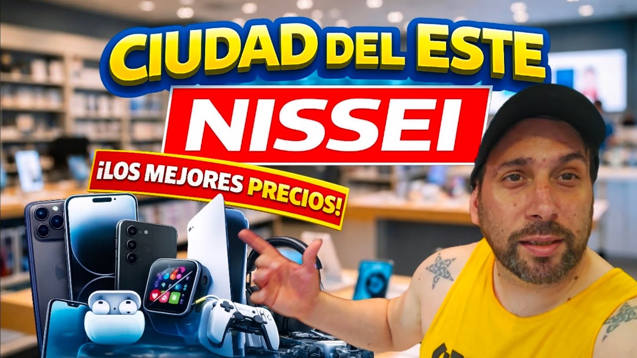 CIUDAD DEL ESTE PARAGUAY , NISSEI tienda de Electronica Barata Precios Actualizados 2026🇵🇾🤑