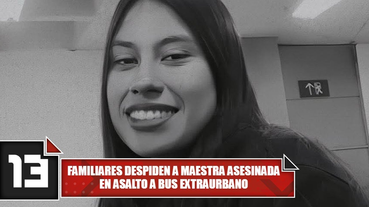 Familiares despiden a maestra asesinada en asalto a bus extraurbano