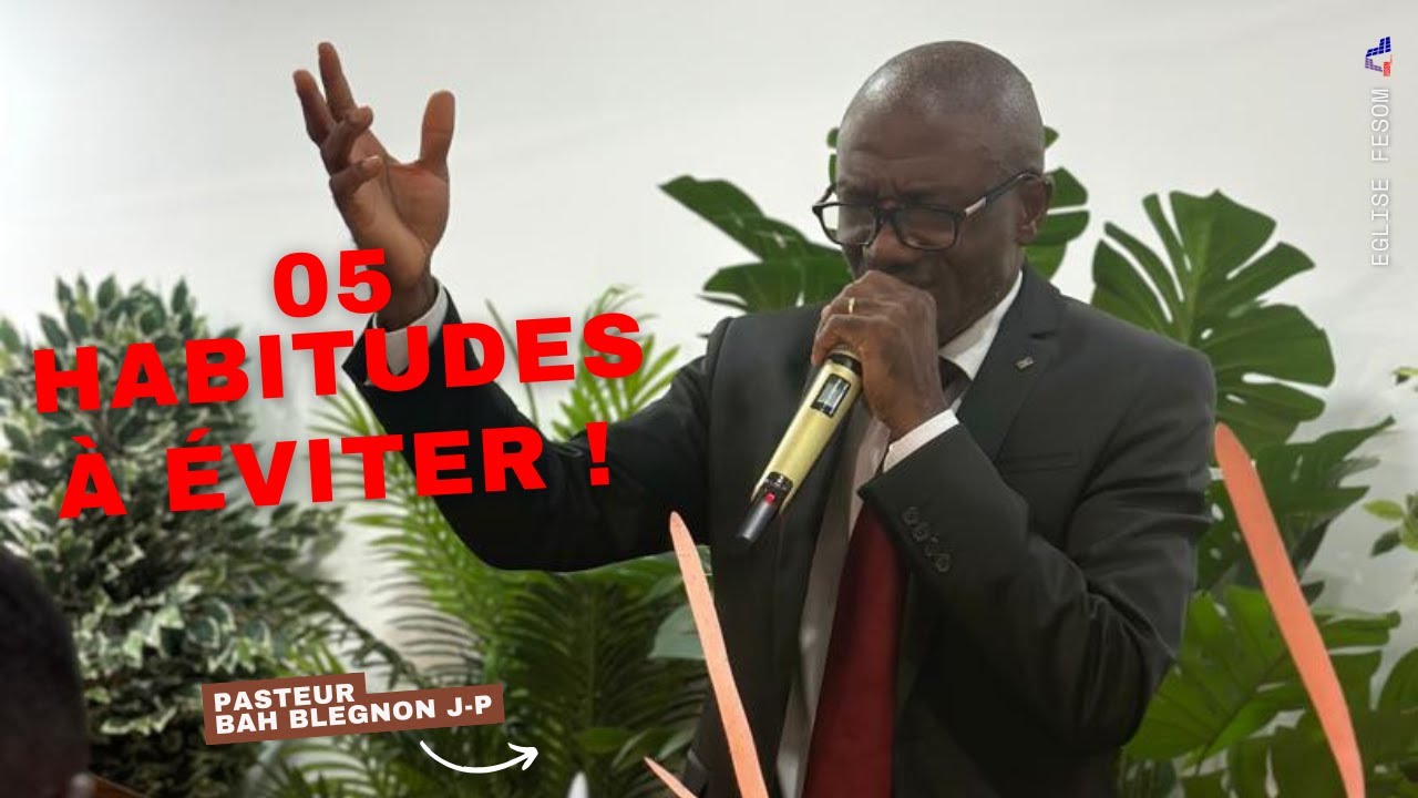05 Habitudes à éviter pour marcher dans la victoire et la sainteté | Pasteur Blegnon JP Bah