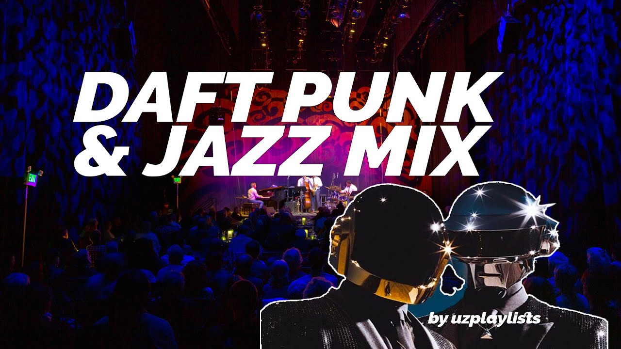 Daft Punk & Jazz Mix [1 hr] | Jazztronica, Daft Punk, Thundercat, Herbie Hancock