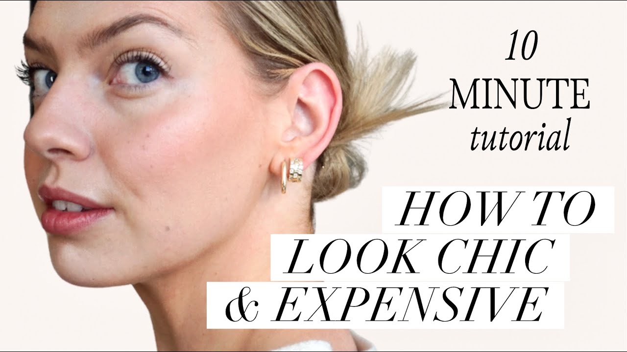 How I Look Expensive & Chic in 10 Minutes
