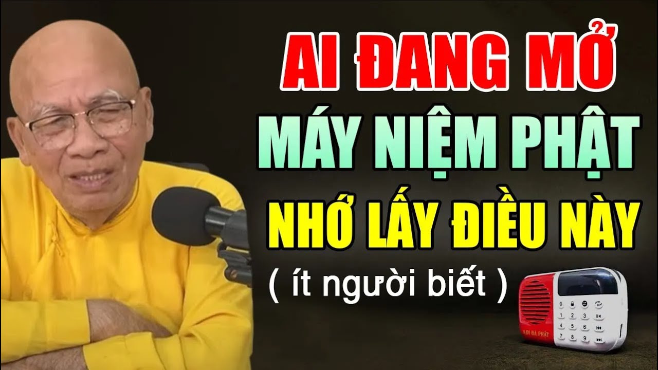 Ai Đang Mở Máy Niệm Phật Nhớ Lấy Điều Quan Tọng Này, Rất Ít Người Biết - Thiền Sư An Lạc Hạnh