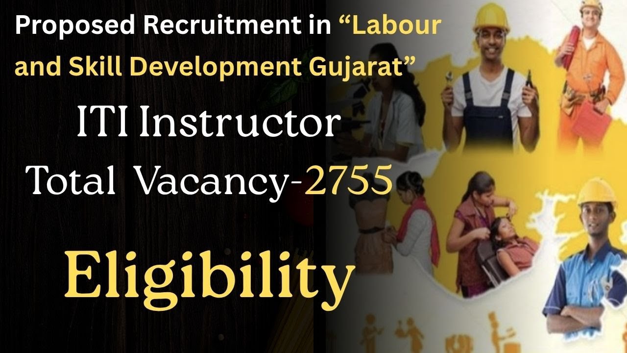 Proposed Recruitment in Labour and Skill Dept Gujarat  ITI Instructor, Principle, Director, ISHO etc