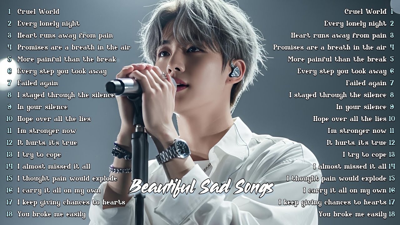 Cruel World - Sad songs Playlist to cry yourself to sleep