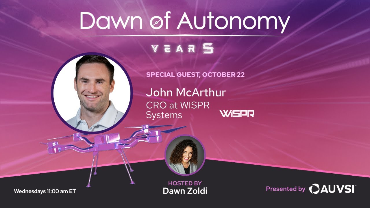 John McArthur, CRO , WISPR Systems | Dawn of Autonomy | Episode 94