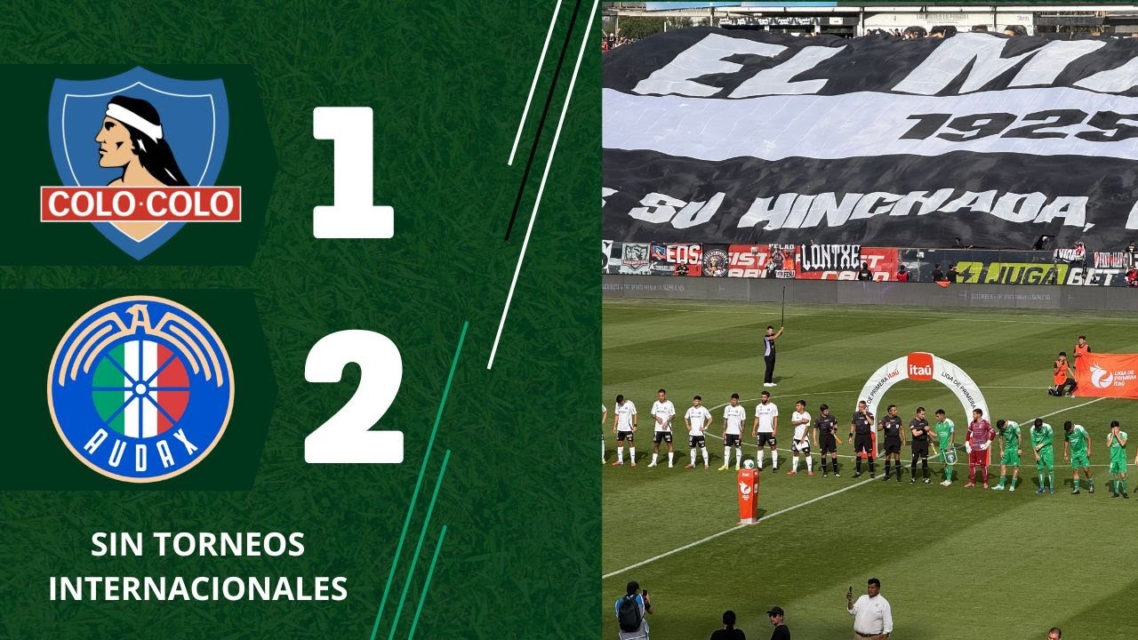 COLO COLO 1 - AUDAX ITALIANO 2 SIN TORNEOS INTERNACIONALES