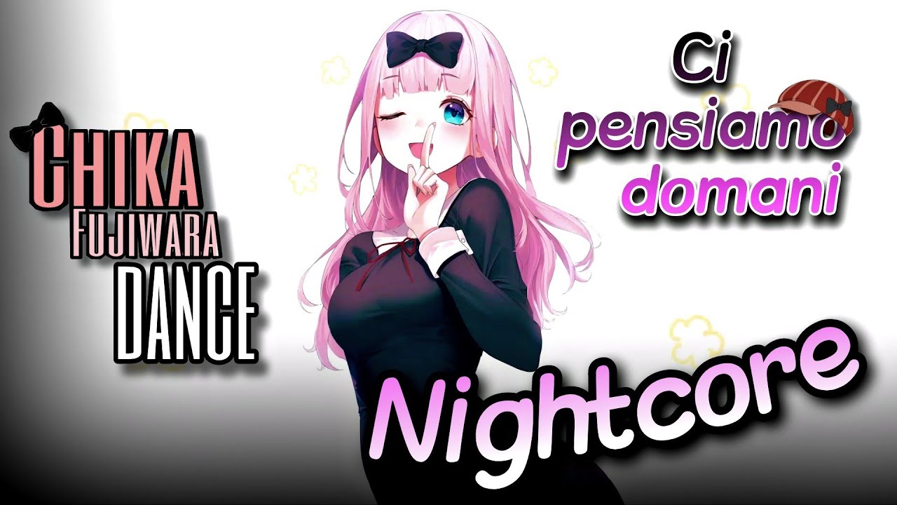 Angelina Mango - Ci pensiamo domani ( Nightcore ) 💮 { Fujiwara Chika dance}