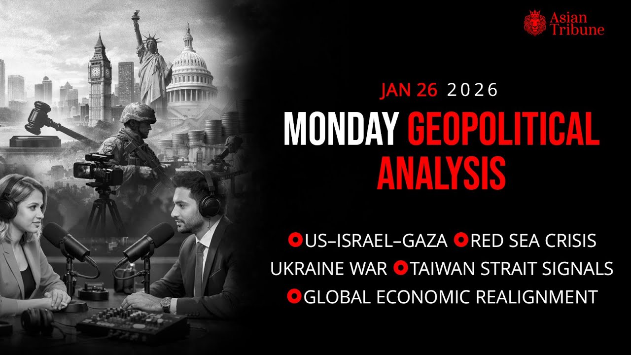 Week Geopolitical Analyses: Global Power Shifts (Jan 17&ndash;25, 2025) | Asian Tribune Podcast